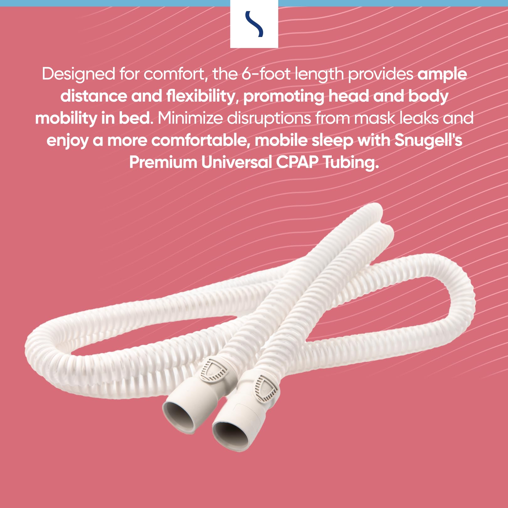 Snugell CPAP Hose 6-foot length provides flexibility and mobility, reducing sleep disruptions caused by mask leaks