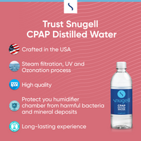 Trust Snugell CPAP Distilled Water – crafted in the USA with steam filtration, UV, and ozonation for high purity. Protects CPAP humidifier chambers from harmful bacteria and mineral deposits for a long-lasting experience.